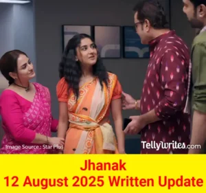 Jhanak 12 August 2025 Written Update