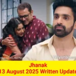 Jhanak 13 August 2025 Written Update