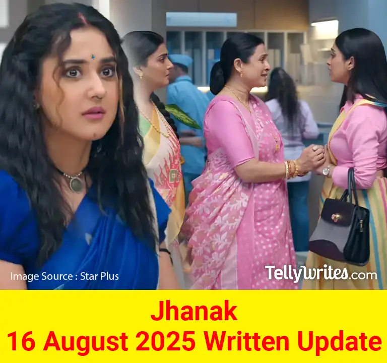 Jhanak 16 August 2025 Written Update