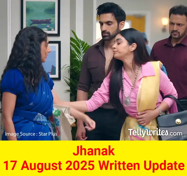 Jhanak 17 August 2025 Written Update