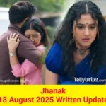 Jhanak 18 August 2025 Written Update