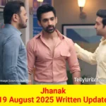 Jhanak 19 August 2025 Written Update
