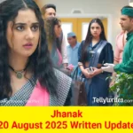 Jhanak 20 August 2025 Written Update