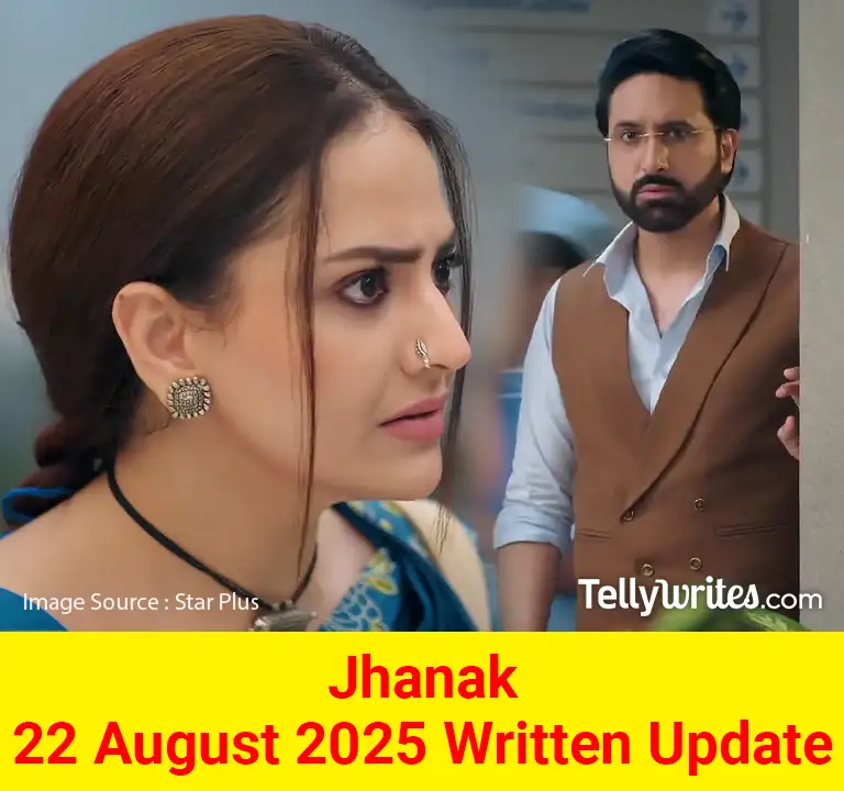 Jhanak 22 August 2025 Written Update