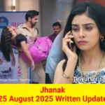 Jhanak 25 August 2025 Written Update