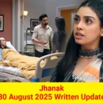 Jhanak 30 August 2025 Written Update