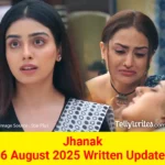 Jhanak 6 August 2025 Written Update
