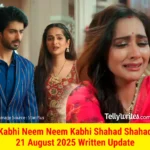 Kabhi Neem Neem Kabhi Shahad Shahad 21 August 2025 Written Update