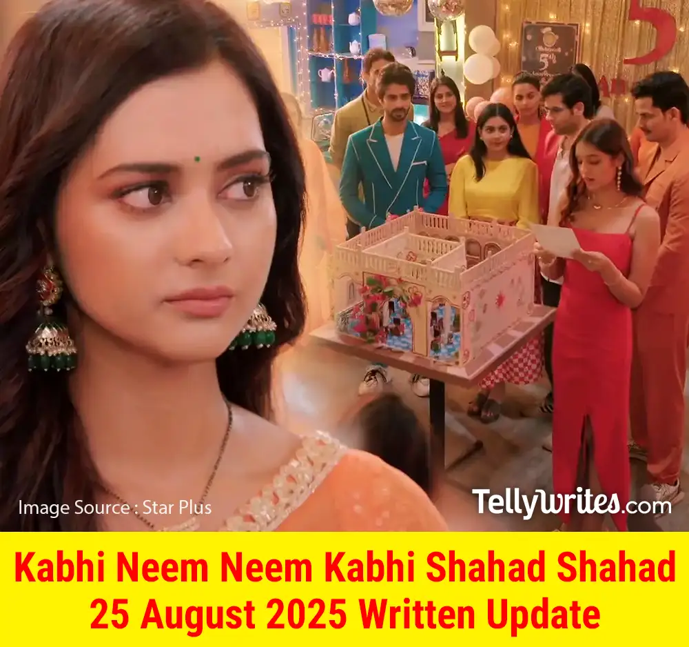 Kabhi Neem Neem Kabhi Shahad Shahad 25 August 2025 Written Update