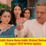 Kabhi Neem Neem Kabhi Shahad Shahad 28 August 2025 Written Update