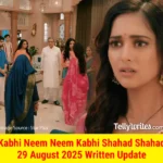Kabhi Neem Neem Kabhi Shahad Shahad 29 August 2025 Written Update