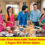 Kabhi Neem Neem Kabhi Shahad Shahad 5 August 2025 Written Update