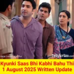 Kyunki Saas Bhi Kabhi Bahu Thi 1 August 2025 Written Update