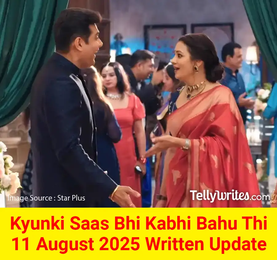 Kyunki Saas Bhi Kabhi Bahu Thi 11 August 2025 Written Update