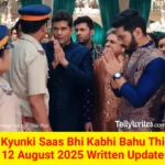 Kyunki Saas Bhi Kabhi Bahu Thi 12 August 2025 Written Update