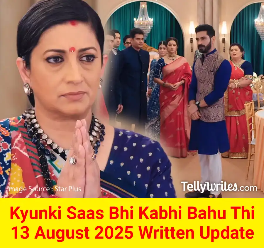 Kyunki Saas Bhi Kabhi Bahu Thi 13 August 2025 Written Update