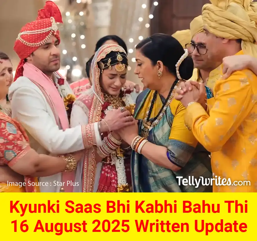 Kyunki Saas Bhi Kabhi Bahu Thi 16 August 2025 Written Update