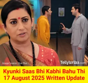 Kyunki Saas Bhi Kabhi Bahu Thi 17 August 2025 Written Update
