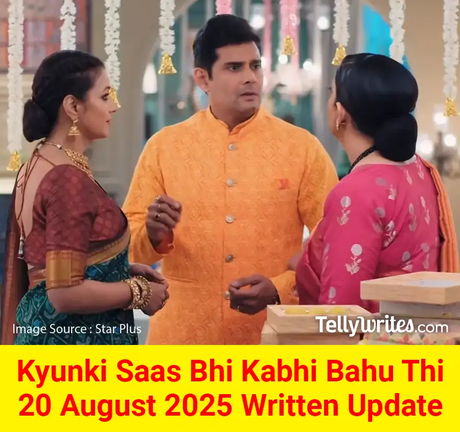 Kyunki Saas Bhi Kabhi Bahu Thi 20 August 2025 Written Update