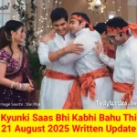Kyunki Saas Bhi Kabhi Bahu Thi 21 August 2025 Written Update