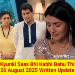 Kyunki Saas Bhi Kabhi Bahu Thi 26 August 2025 Written Update