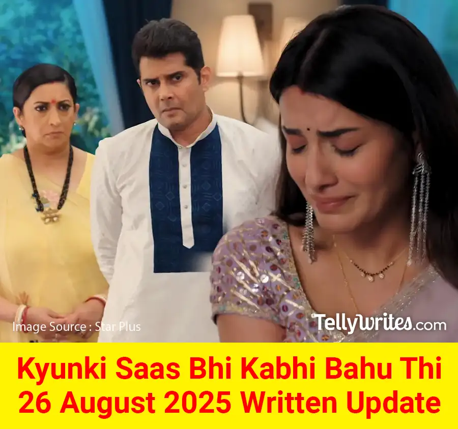 Kyunki Saas Bhi Kabhi Bahu Thi 26 August 2025 Written Update