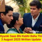 Kyunki Saas Bhi Kabhi Bahu Thi 3 August 2025 Written Update
