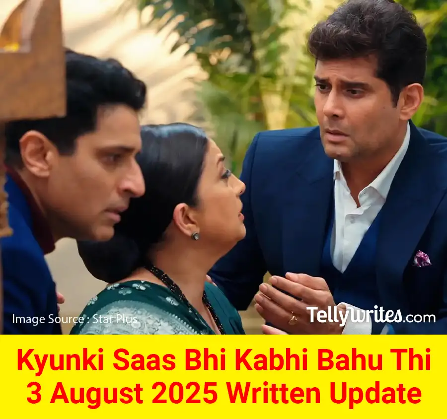 Kyunki Saas Bhi Kabhi Bahu Thi 3 August 2025 Written Update