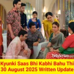 Kyunki Saas Bhi Kabhi Bahu Thi 30 August 2025 Written Update