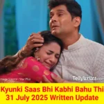 Kyunki Saas Bhi Kabhi Bahu Thi 31 July 2025 Written Update