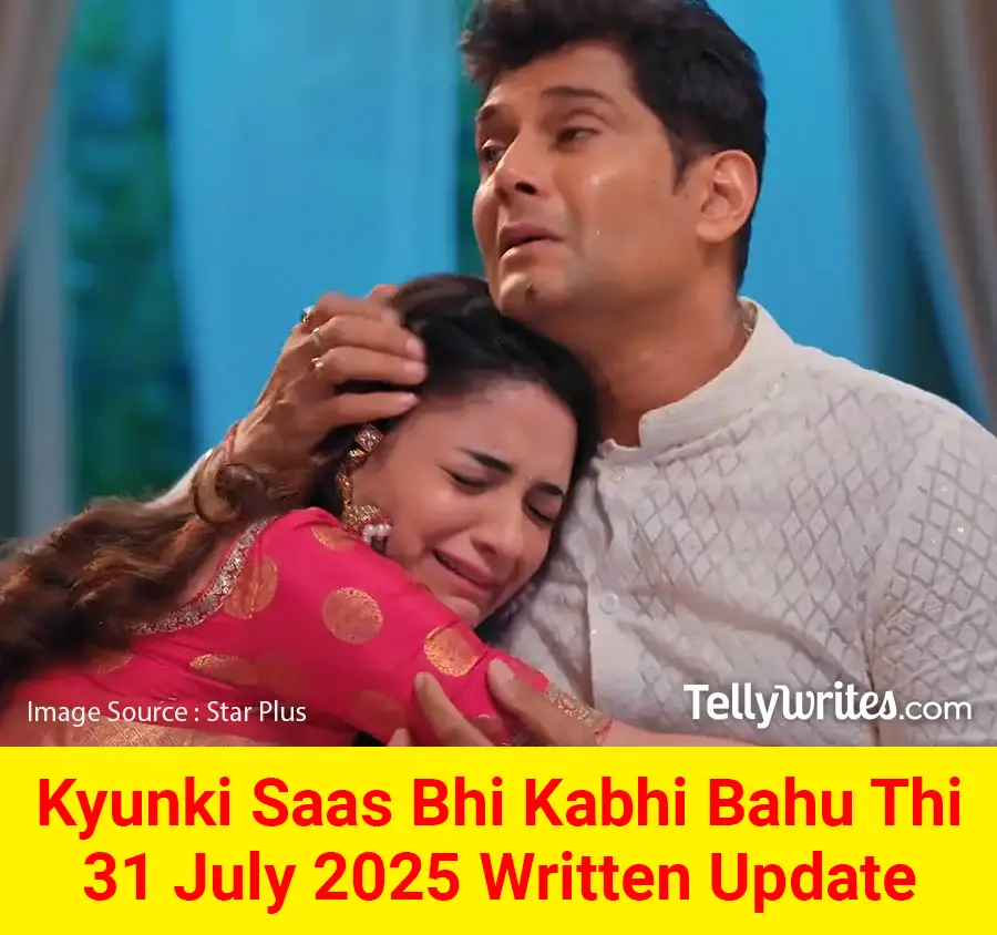 Kyunki Saas Bhi Kabhi Bahu Thi 31 July 2025 Written Update