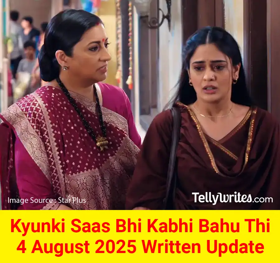 Kyunki Saas Bhi Kabhi Bahu Thi 4 August 2025 Written Update