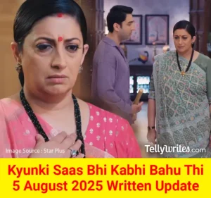 Kyunki Saas Bhi Kabhi Bahu Thi 5 August 2025 Written Update