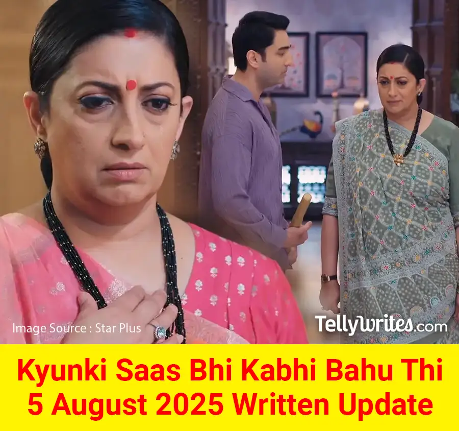 Kyunki Saas Bhi Kabhi Bahu Thi 5 August 2025 Written Update