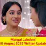 Mangal Lakshmi 10 August 2025 Written Update