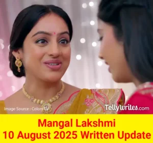 Mangal Lakshmi 10 August 2025 Written Update