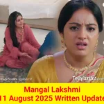 Mangal Lakshmi 11 August 2025 Written Update