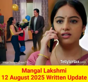 Mangal Lakshmi 12 August 2025 Written Update