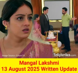 Mangal Lakshmi 13 August 2025 Written Update
