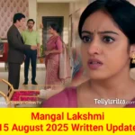 Mangal Lakshmi 15 August 2025 Written Update
