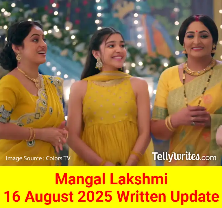 Mangal Lakshmi 16 August 2025 Written Update