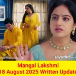Mangal Lakshmi 18 August 2025 Written Update
