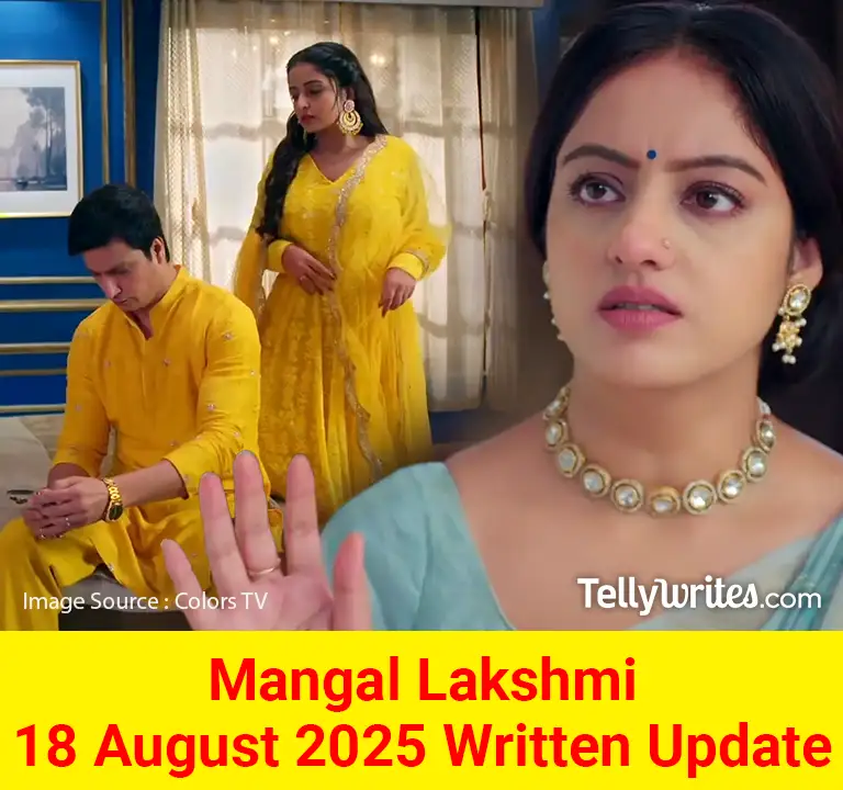 Mangal Lakshmi 18 August 2025 Written Update