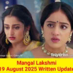 Mangal Lakshmi 19 August 2025 Written Update