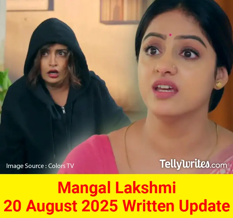 Mangal Lakshmi 20 August 2025 Written Update