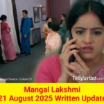 Mangal Lakshmi 21 August 2025 Written Update