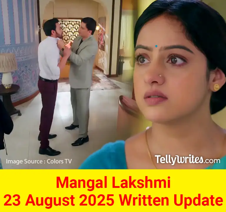 Mangal Lakshmi 23 August 2025 Written Update