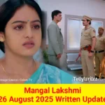 Mangal Lakshmi 26 August 2025 Written Update