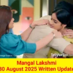 Mangal Lakshmi 30 August 2025 Written Update