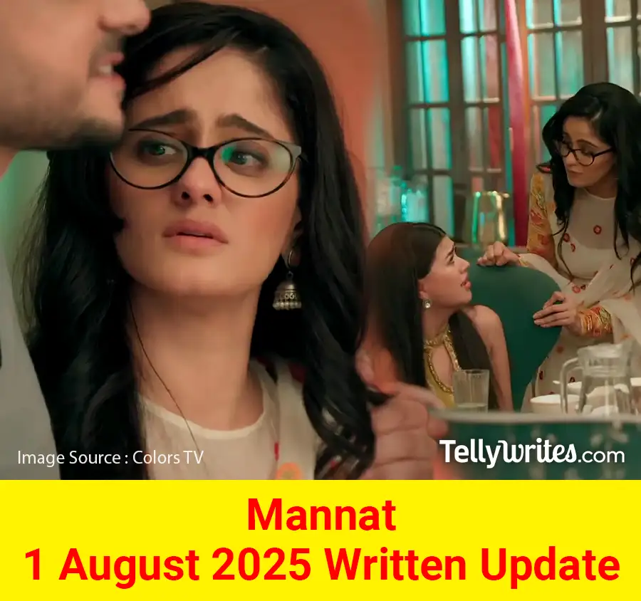 Mannat 1 August 2025 Written Update